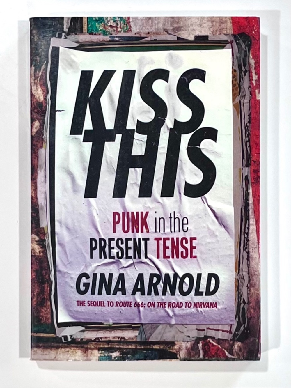Kiss This Punk in the Present Tense by Gina Arnold book punk rock